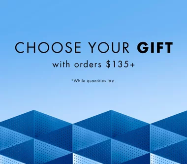 Select your free gift with every purchase of 135$ or more