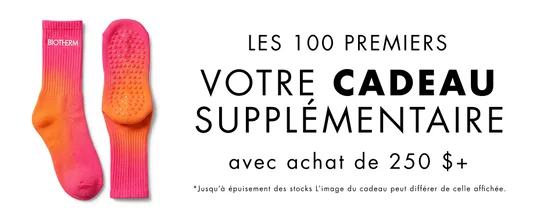 VOTRE CADEAU SUPPLEMENTAIRE AVEC ACHATS DE 250 $+