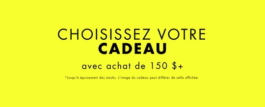 VOTRE CADEAU PREMIUM AVEC ACHATS DE 150 $+