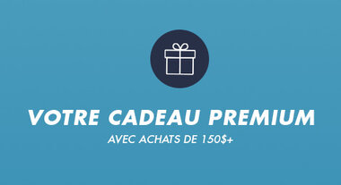 CHOISISSEZ VOTRE CADEAU EXCLUSIF AVEC 150$ D'ACHATS