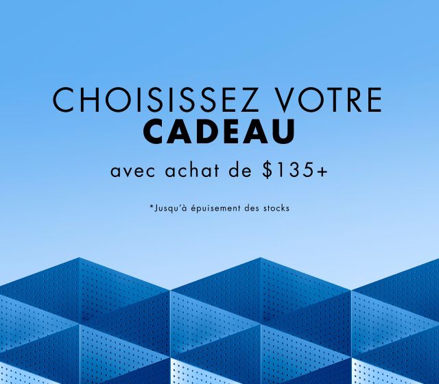 Votre cadeau au choix des 135 $+