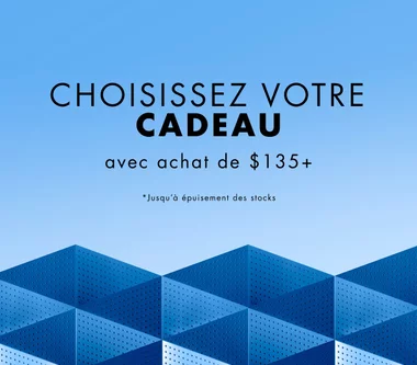 Recevez un cadeau au choix des 135 $ d'achat